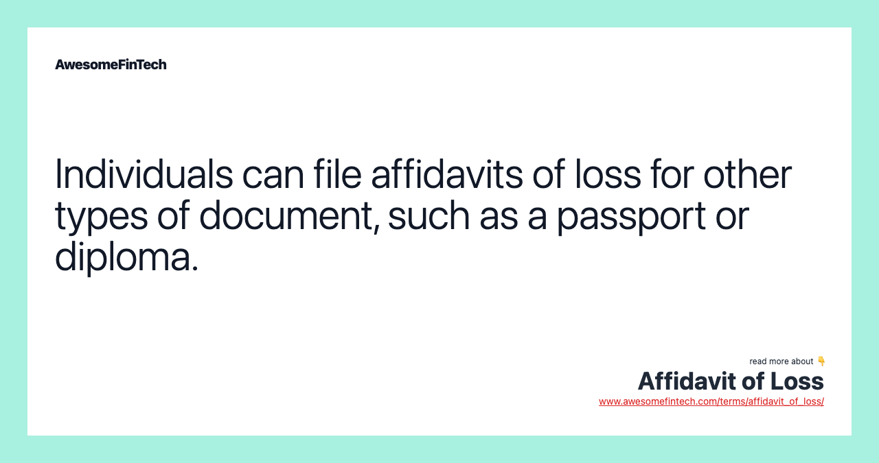 Individuals can file affidavits of loss for other types of document, such as a passport or diploma.