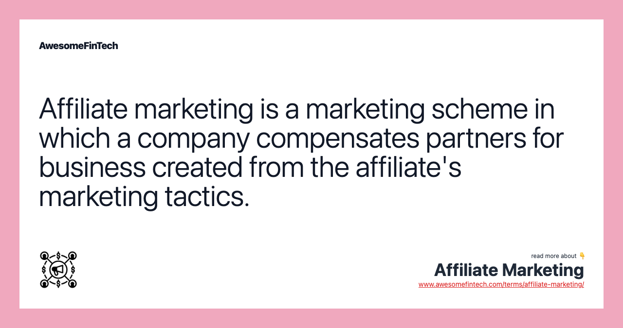 Affiliate marketing is a marketing scheme in which a company compensates partners for business created from the affiliate's marketing tactics.