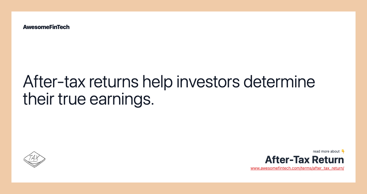 After-tax returns help investors determine their true earnings.
