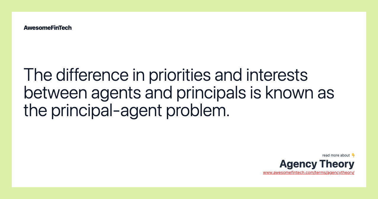 The difference in priorities and interests between agents and principals is known as the principal-agent problem.