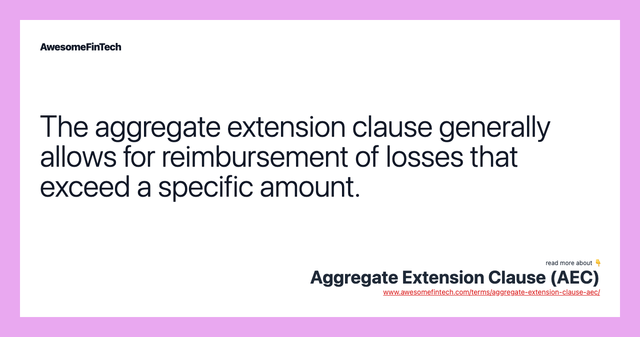 The aggregate extension clause generally allows for reimbursement of losses that exceed a specific amount.