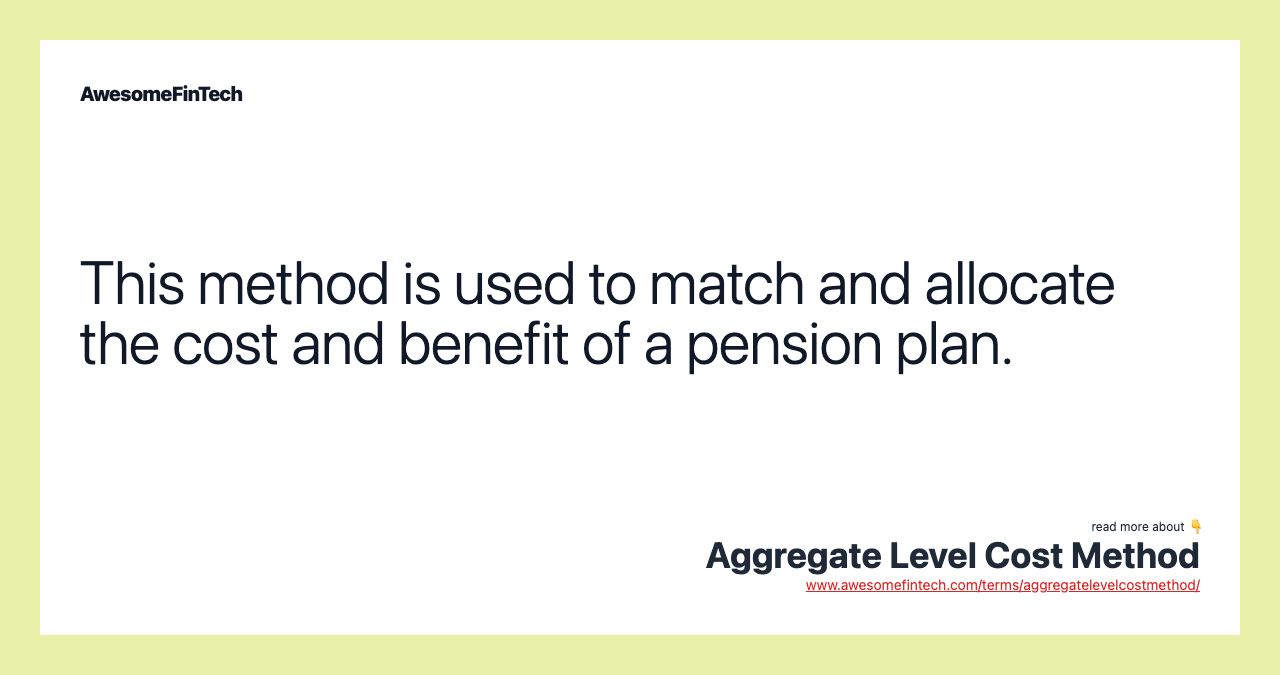 This method is used to match and allocate the cost and benefit of a pension plan.