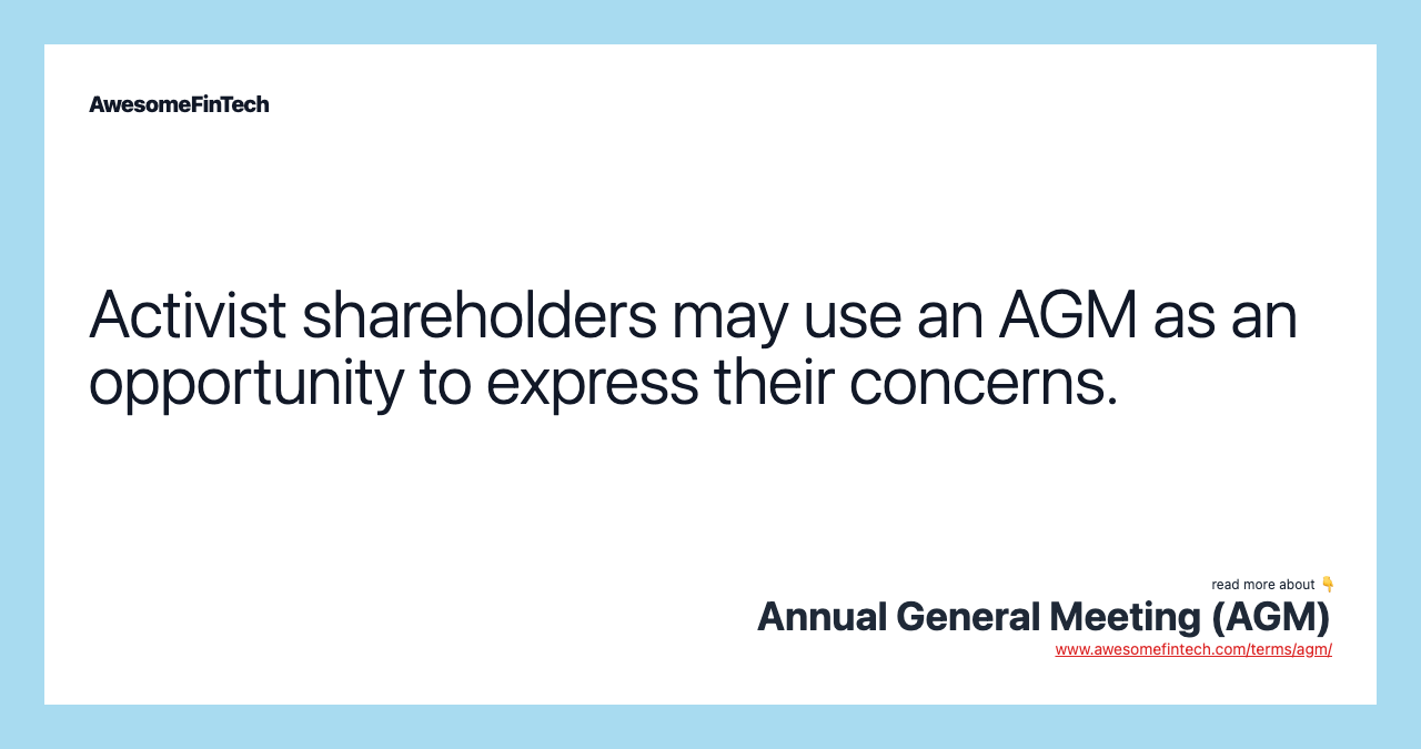Activist shareholders may use an AGM as an opportunity to express their concerns.