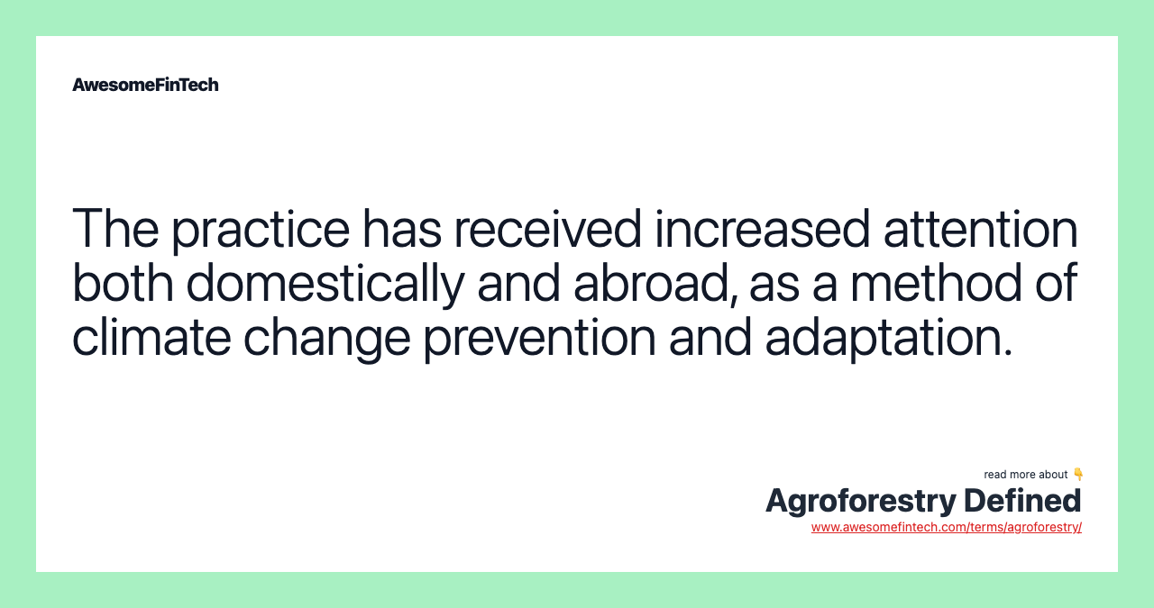 The practice has received increased attention both domestically and abroad, as a method of climate change prevention and adaptation.
