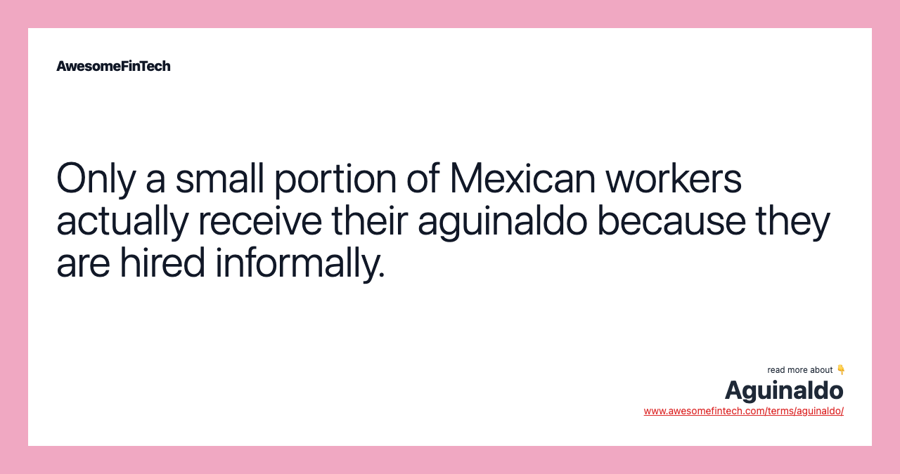 Only a small portion of Mexican workers actually receive their aguinaldo because they are hired informally.