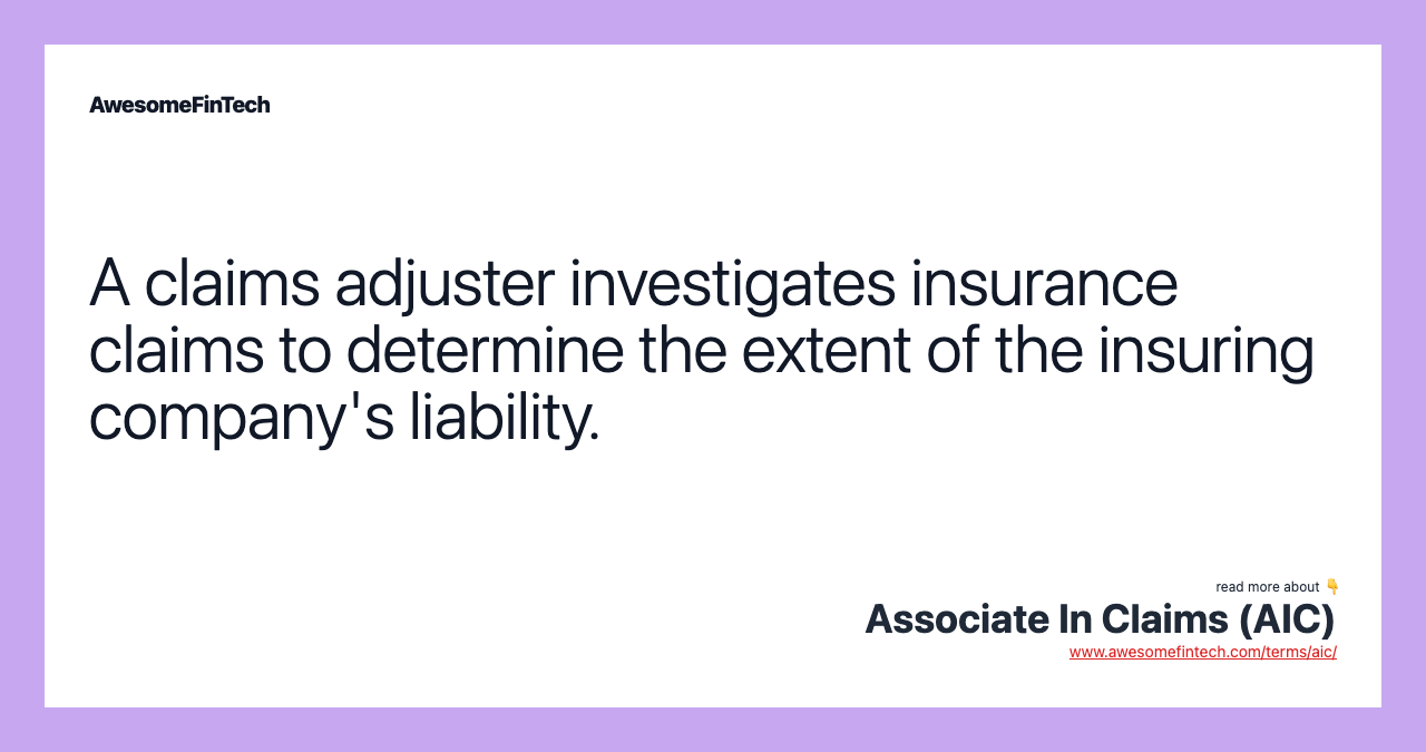 A claims adjuster investigates insurance claims to determine the extent of the insuring company's liability.