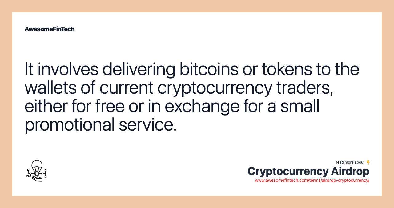 It involves delivering bitcoins or tokens to the wallets of current cryptocurrency traders, either for free or in exchange for a small promotional service.