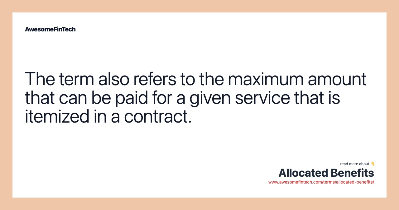 The term also refers to the maximum amount that can be paid for a given service that is itemized in a contract.