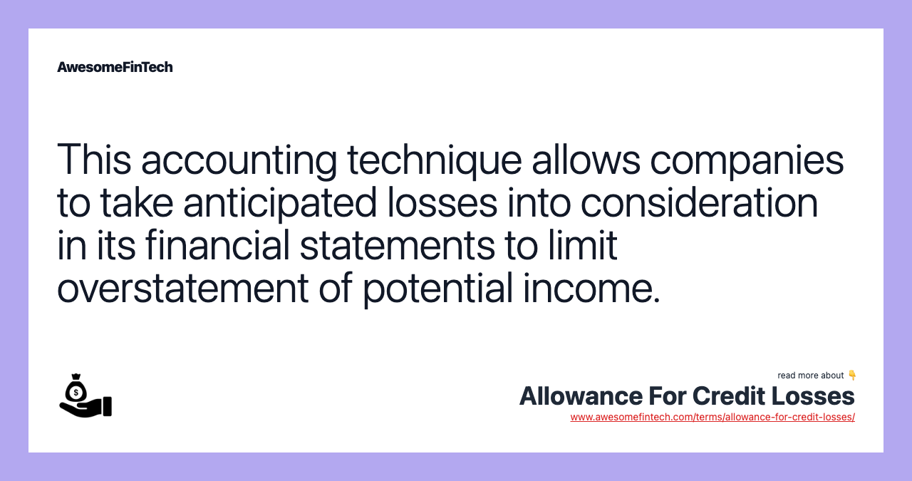 This accounting technique allows companies to take anticipated losses into consideration in its financial statements to limit overstatement of potential income.