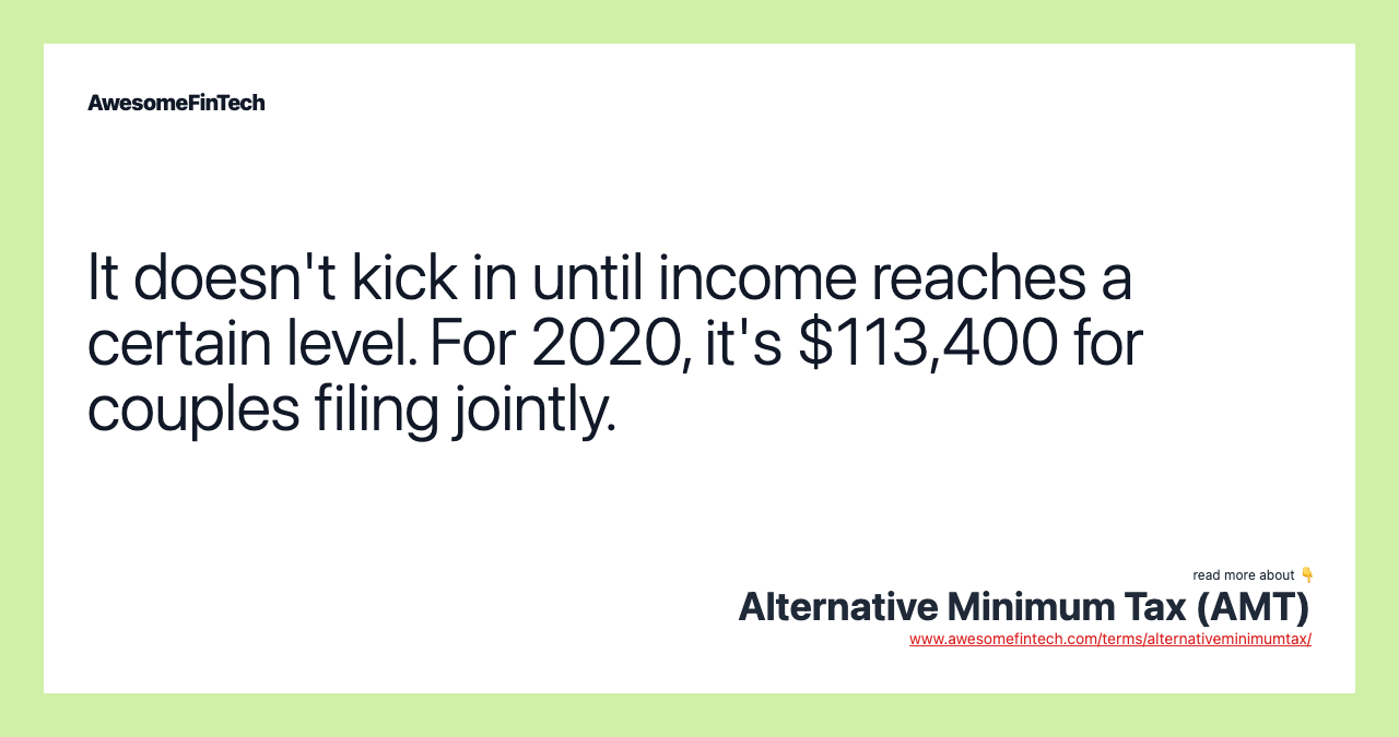 It doesn't kick in until income reaches a certain level. For 2020, it's $113,400 for couples filing jointly.
