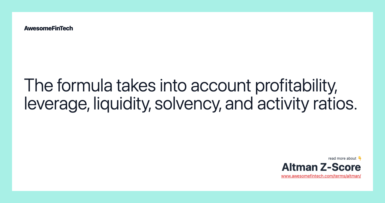 The formula takes into account profitability, leverage, liquidity, solvency, and activity ratios.
