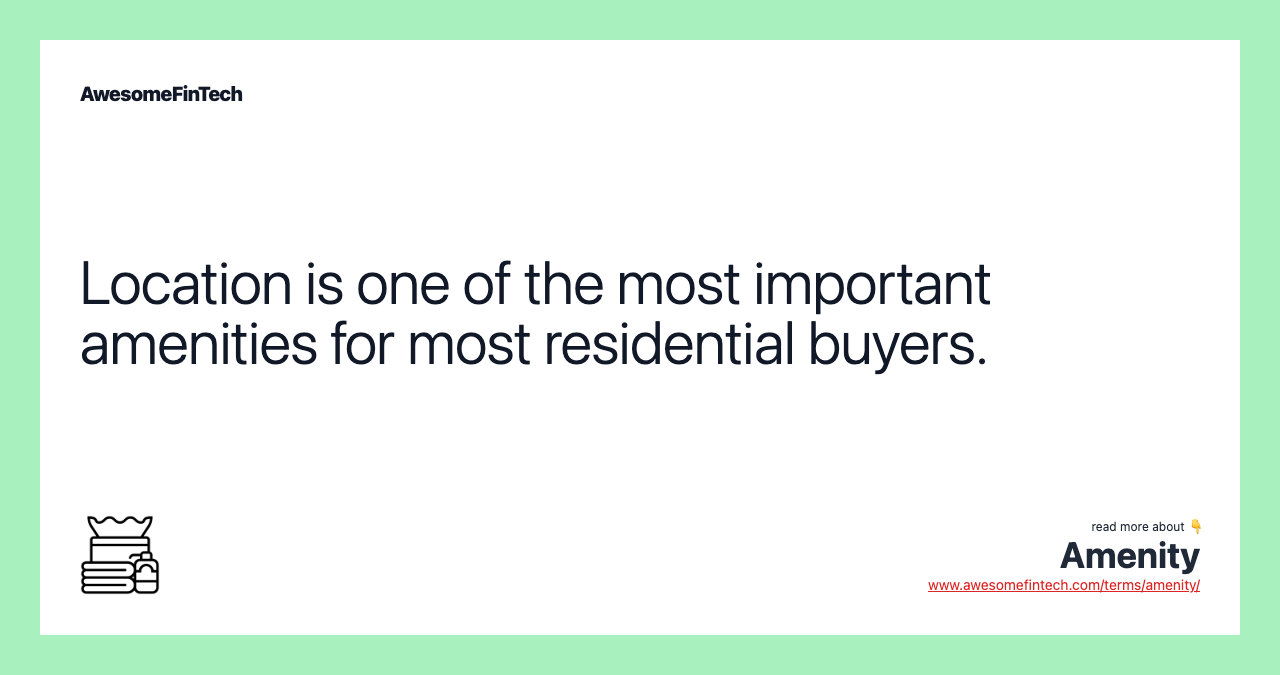 Location is one of the most important amenities for most residential buyers.