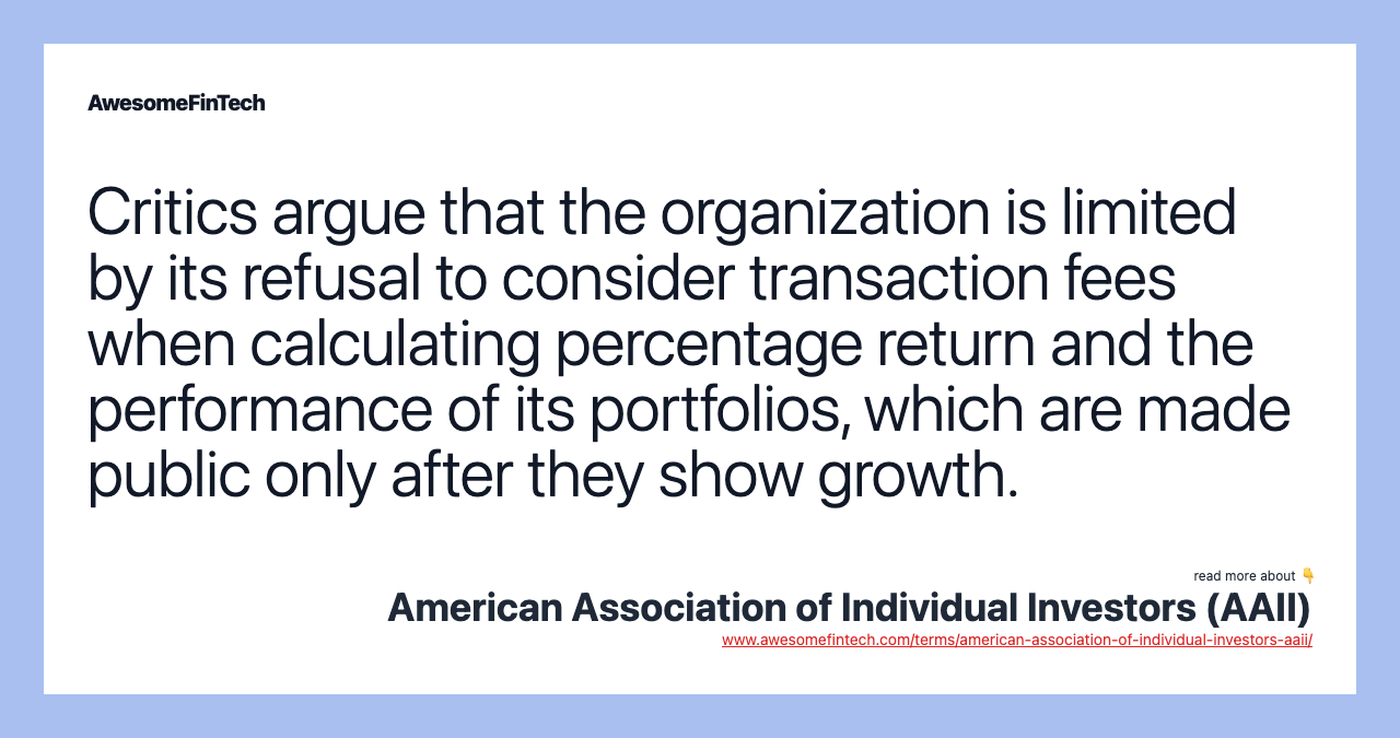 Critics argue that the organization is limited by its refusal to consider transaction fees when calculating percentage return and the performance of its portfolios, which are made public only after they show growth.