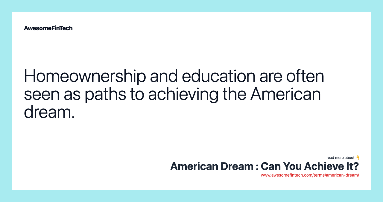 Homeownership and education are often seen as paths to achieving the American dream.