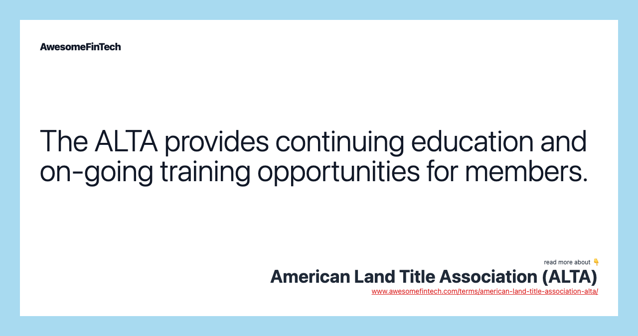 The ALTA provides continuing education and on-going training opportunities for members.