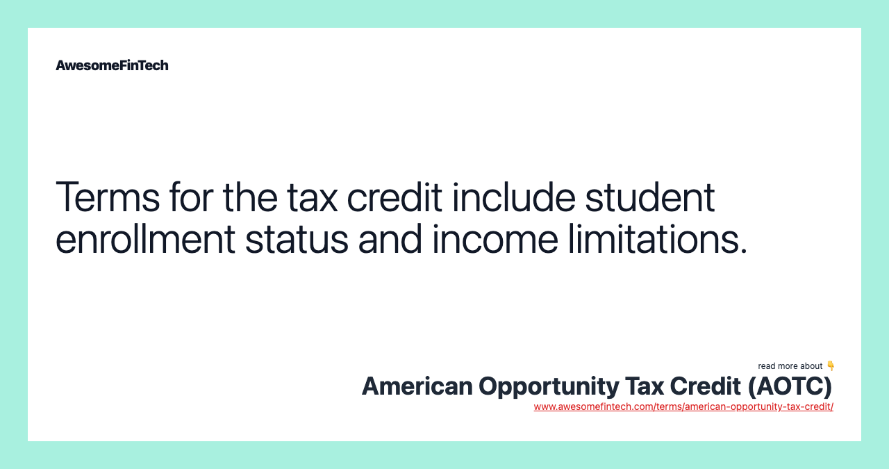 Terms for the tax credit include student enrollment status and income limitations.