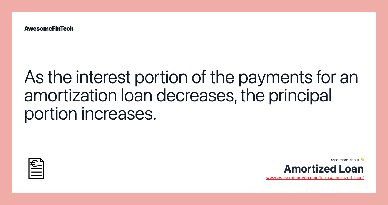 As the interest portion of the payments for an amortization loan decreases, the principal portion increases.