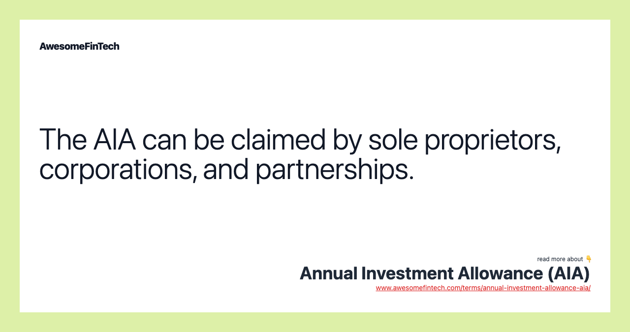 The AIA can be claimed by sole proprietors, corporations, and partnerships.