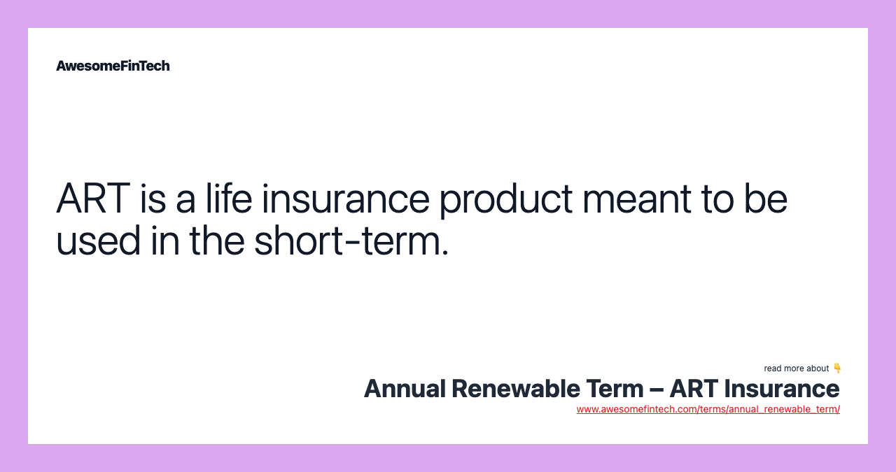 ART is a life insurance product meant to be used in the short-term.