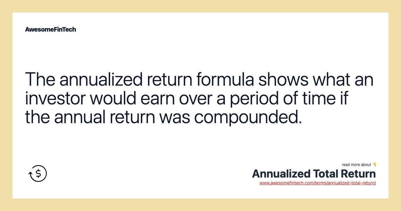 The annualized return formula shows what an investor would earn over a period of time if the annual return was compounded.