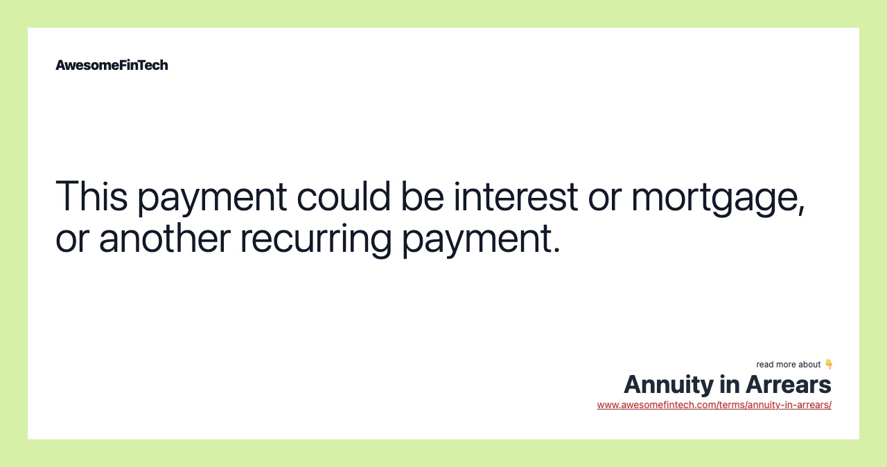 This payment could be interest or mortgage, or another recurring payment.
