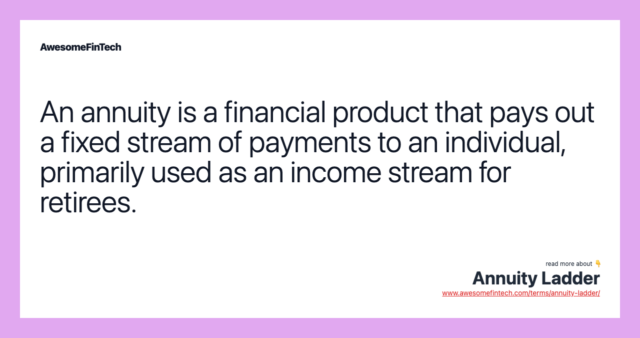 An annuity is a financial product that pays out a fixed stream of payments to an individual, primarily used as an income stream for retirees.