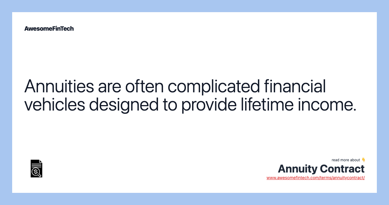 Annuities are often complicated financial vehicles designed to provide lifetime income.