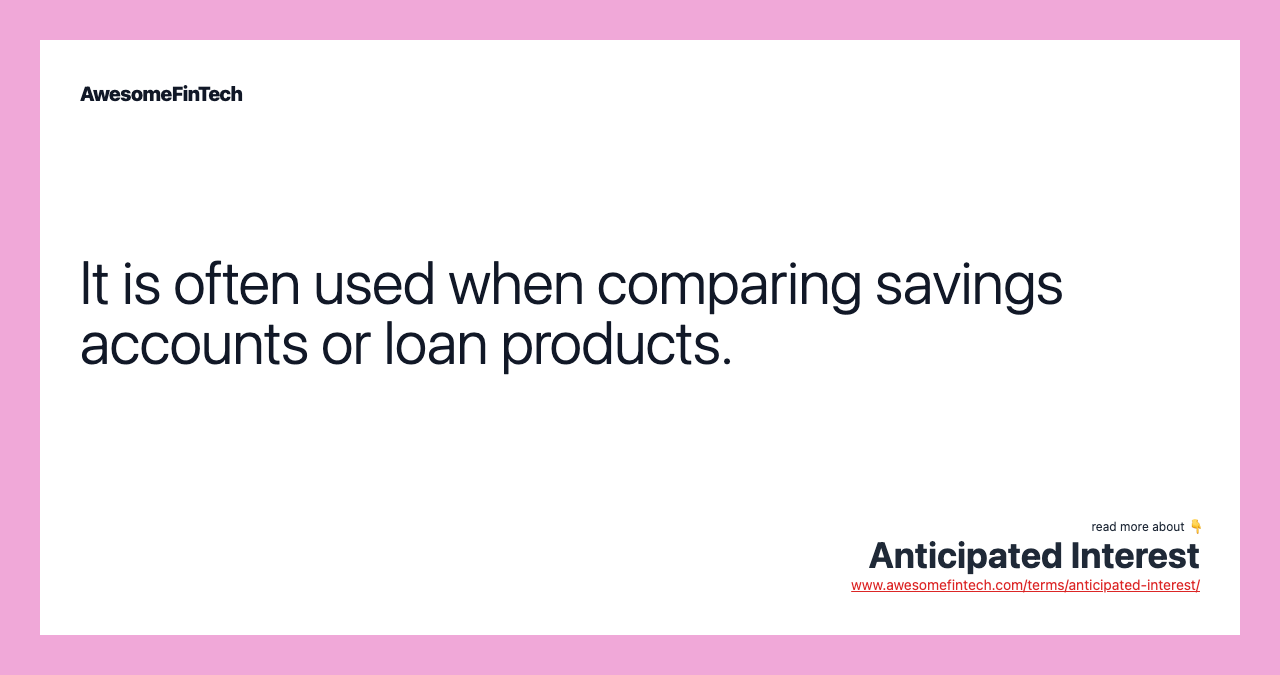 It is often used when comparing savings accounts or loan products.