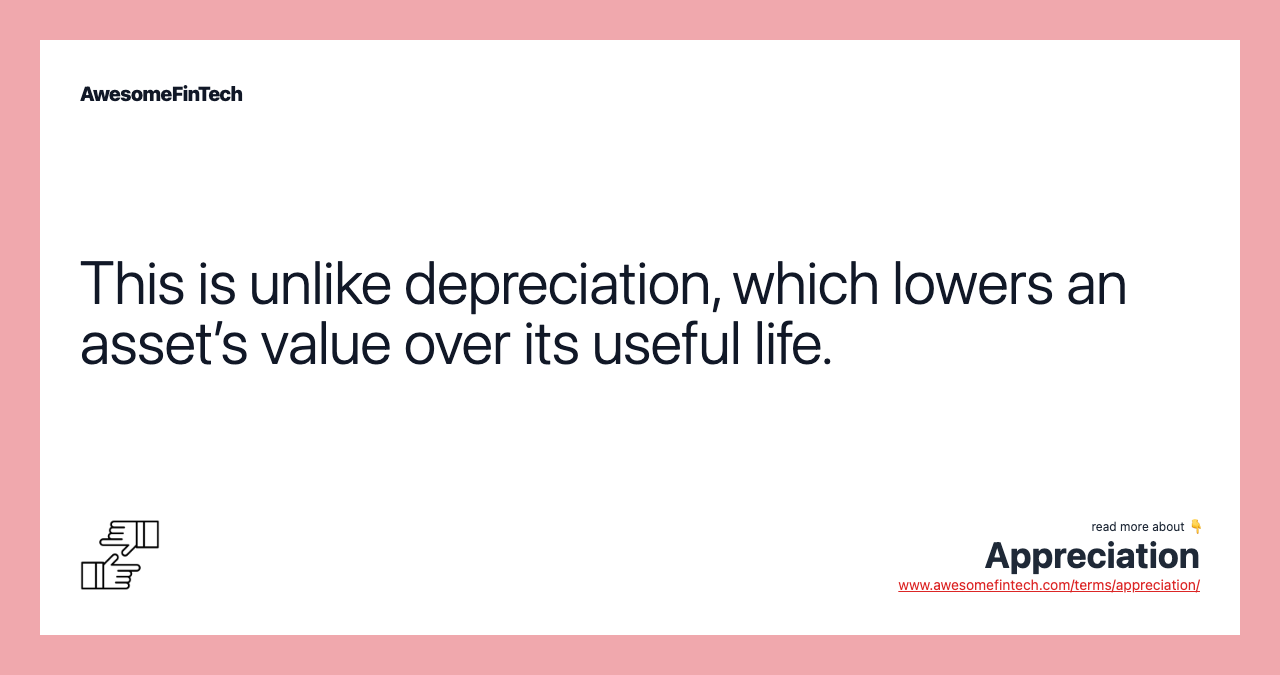 This is unlike depreciation, which lowers an asset’s value over its useful life.