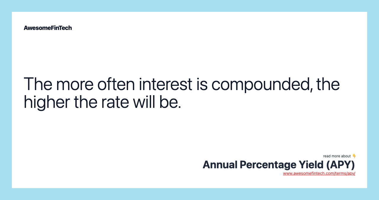 The more often interest is compounded, the higher the rate will be.