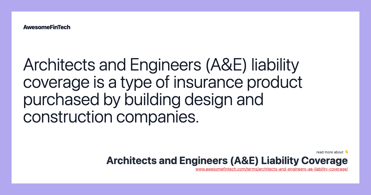 Architects and Engineers (A&E) liability coverage is a type of insurance product purchased by building design and construction companies.