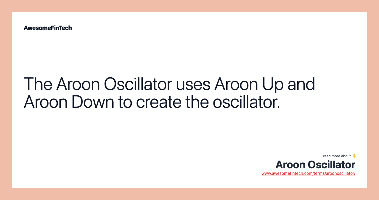 The Aroon Oscillator uses Aroon Up and Aroon Down to create the oscillator.