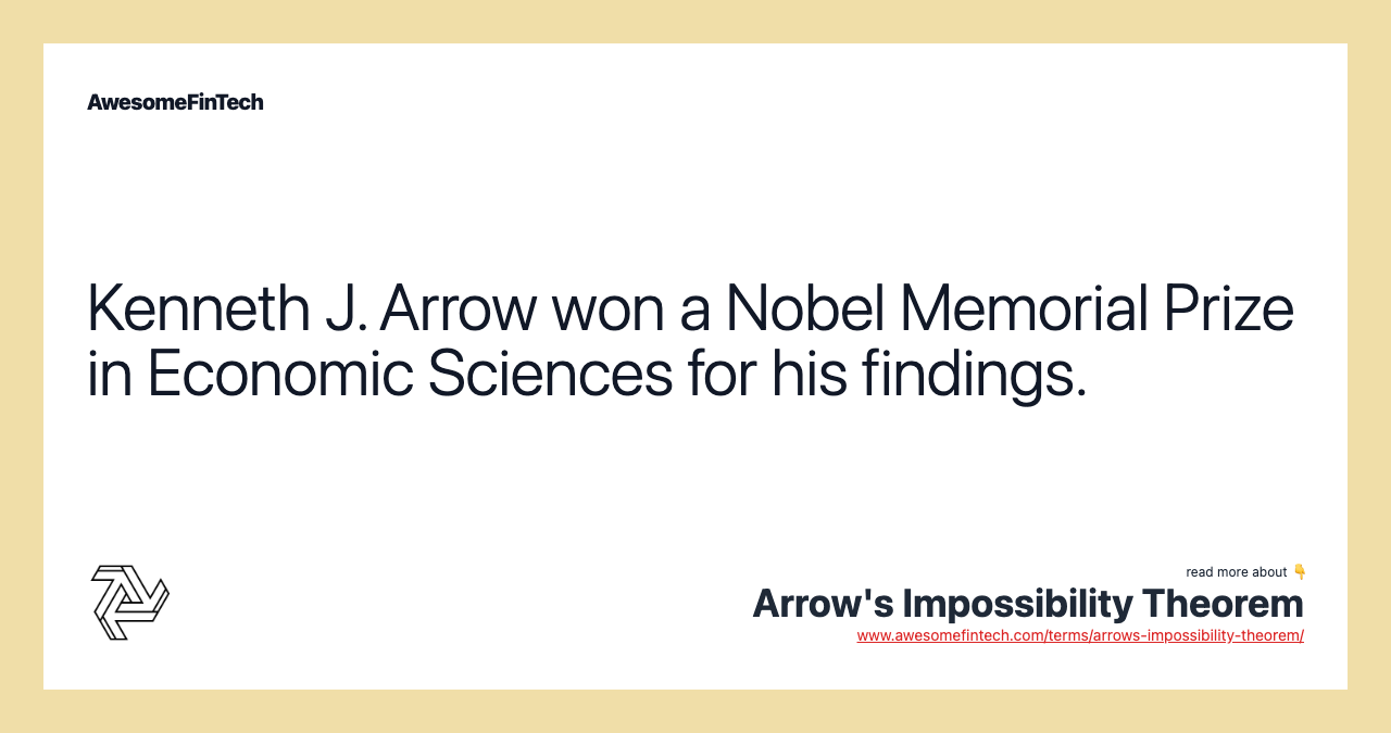 Kenneth J. Arrow won a Nobel Memorial Prize in Economic Sciences for his findings.