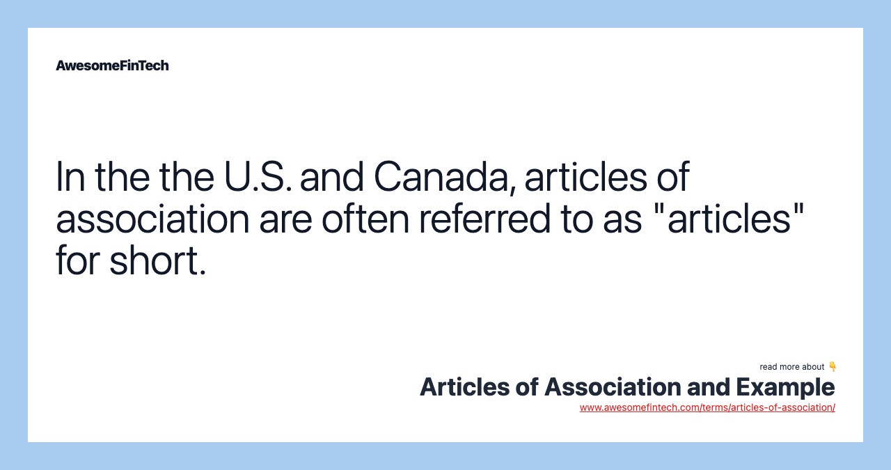 In the the U.S. and Canada, articles of association are often referred to as "articles" for short.