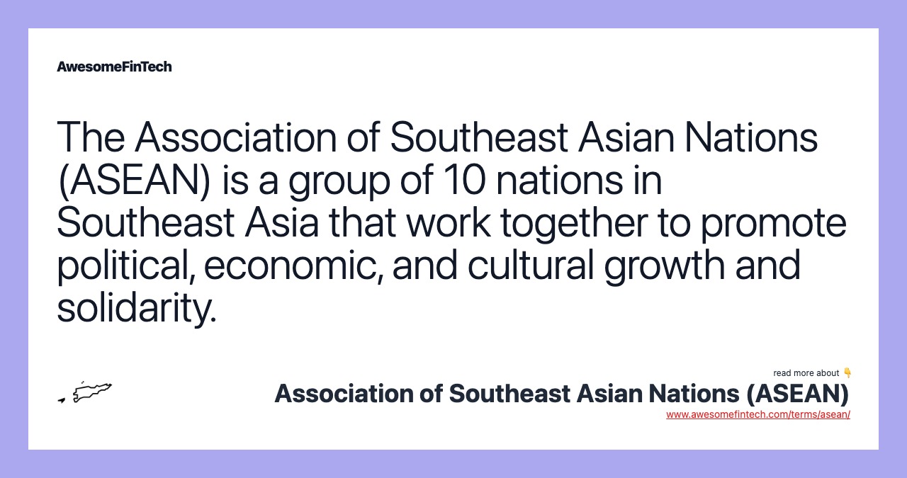The Association of Southeast Asian Nations (ASEAN) is a group of 10 nations in Southeast Asia that work together to promote political, economic, and cultural growth and solidarity.