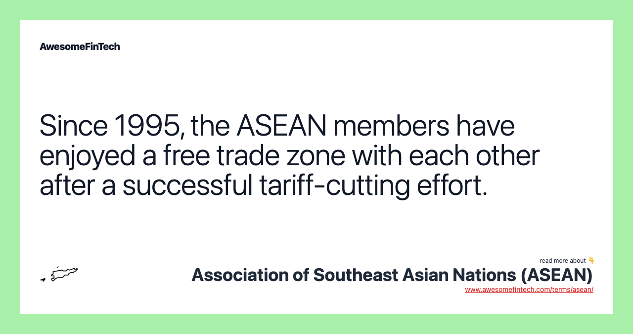 Since 1995, the ASEAN members have enjoyed a free trade zone with each other after a successful tariff-cutting effort.