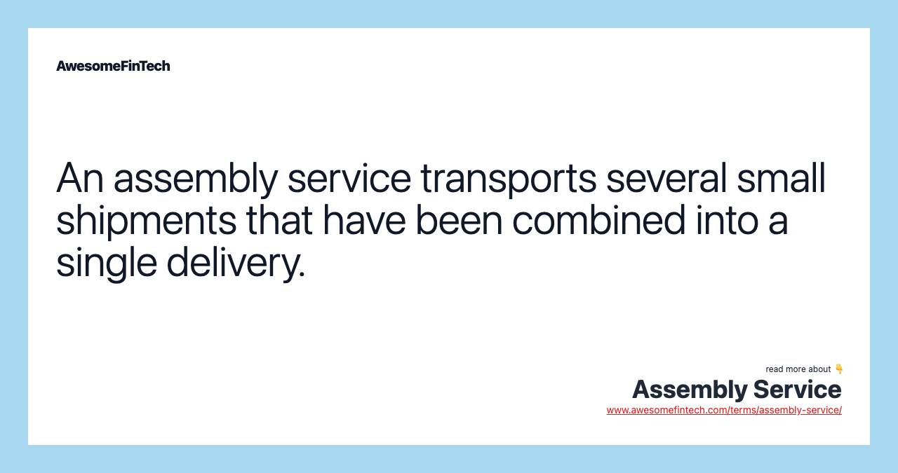 An assembly service transports several small shipments that have been combined into a single delivery.