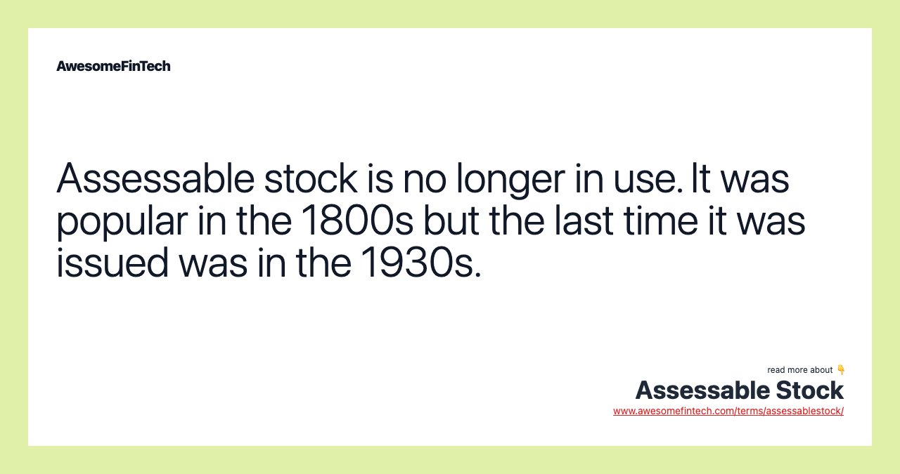 Assessable stock is no longer in use. It was popular in the 1800s but the last time it was issued was in the 1930s.