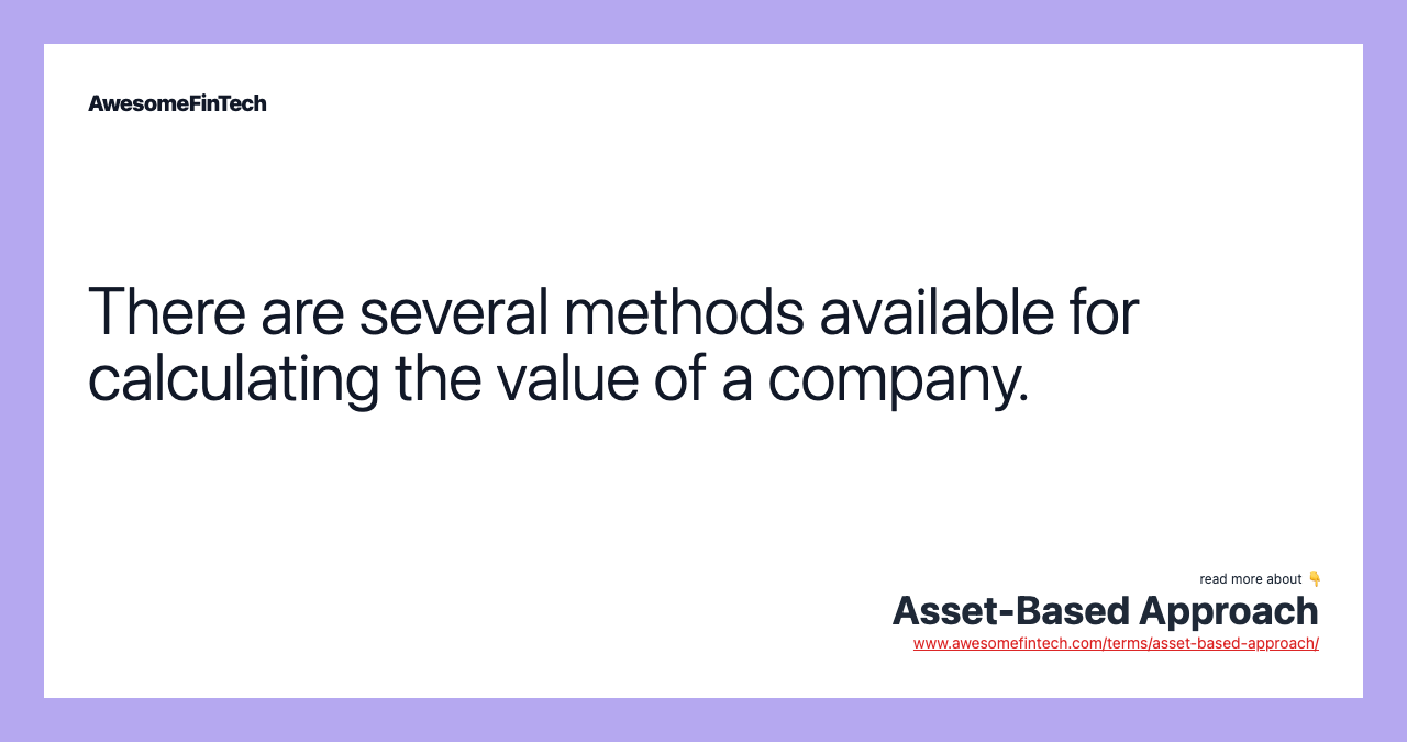 There are several methods available for calculating the value of a company.