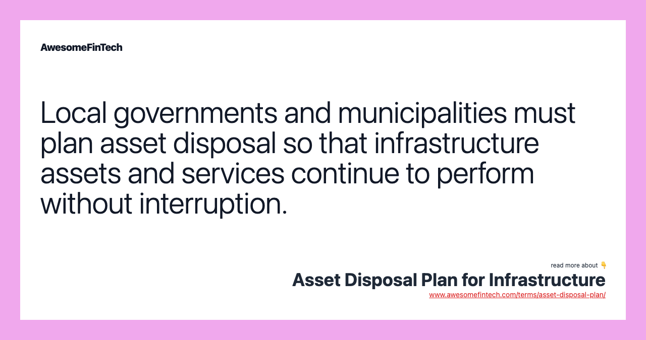 Local governments and municipalities must plan asset disposal so that infrastructure assets and services continue to perform without interruption.