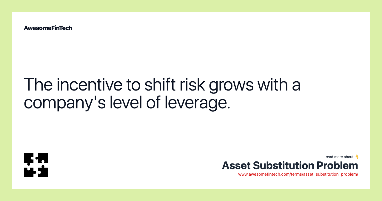 The incentive to shift risk grows with a company's level of leverage.