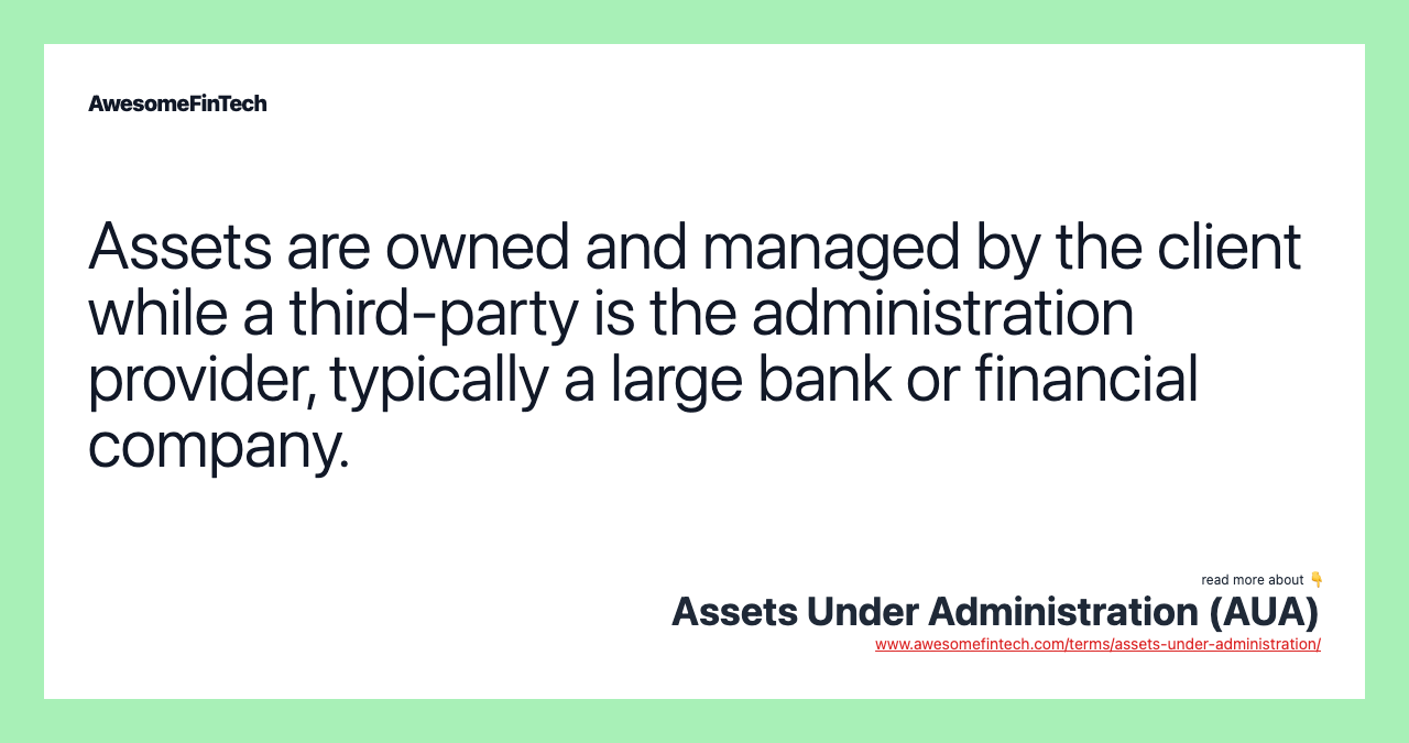 Assets are owned and managed by the client while a third-party is the administration provider, typically a large bank or financial company.