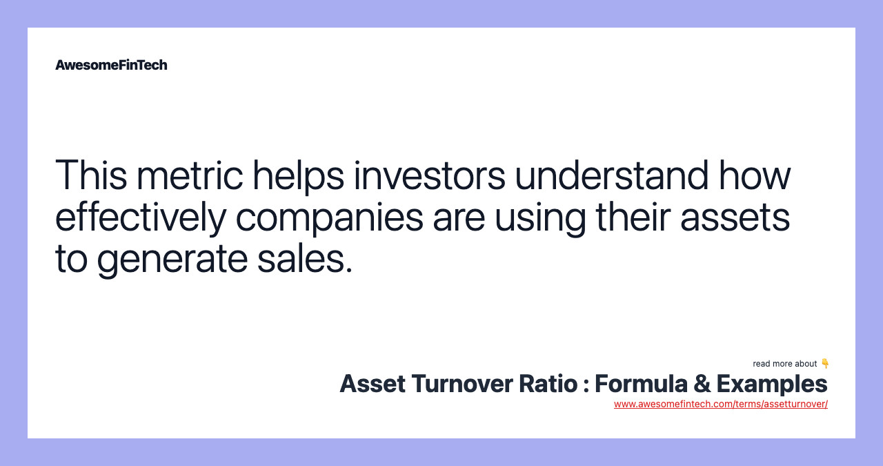 This metric helps investors understand how effectively companies are using their assets to generate sales.