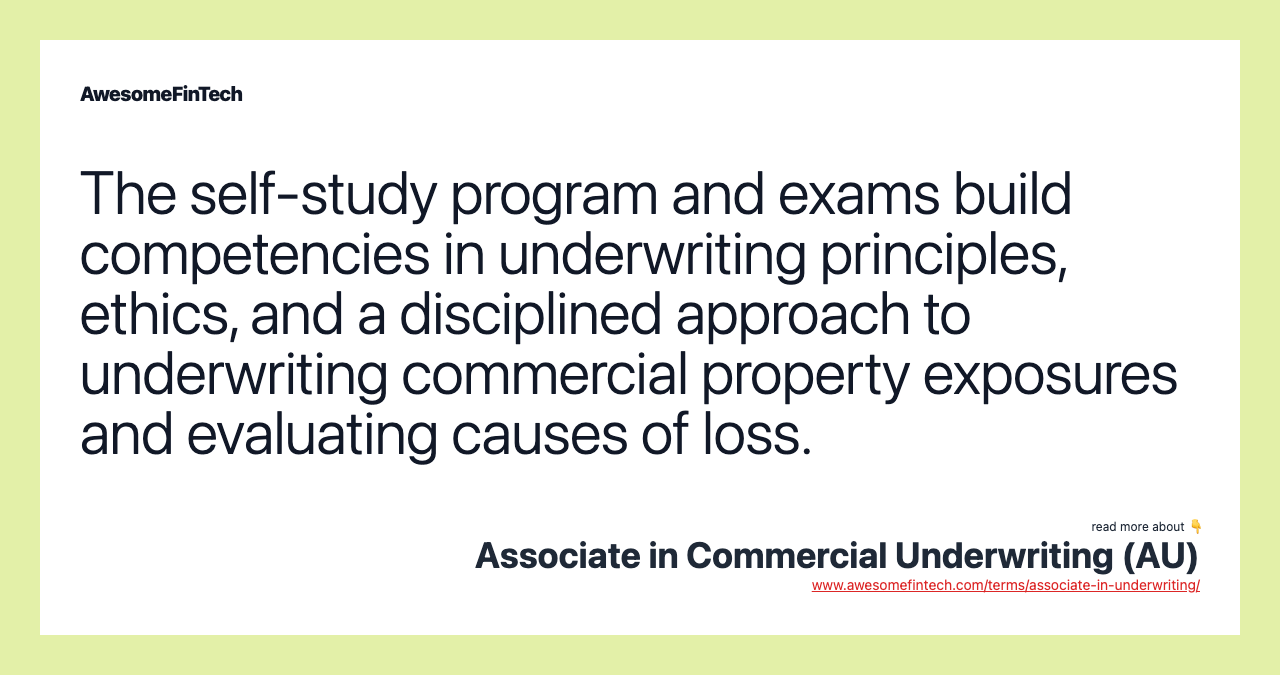 The self-study program and exams build competencies in underwriting principles, ethics, and a disciplined approach to underwriting commercial property exposures and evaluating causes of loss.