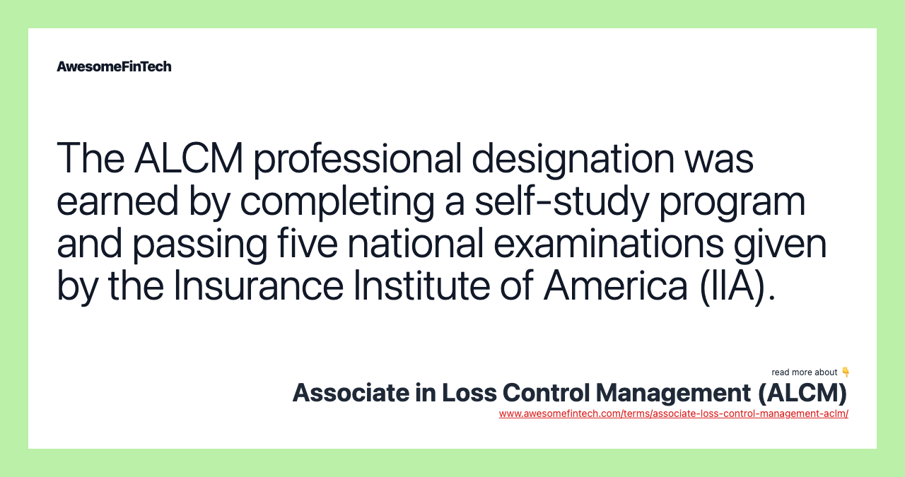 The ALCM professional designation was earned by completing a self-study program and passing five national examinations given by the Insurance Institute of America (IIA).