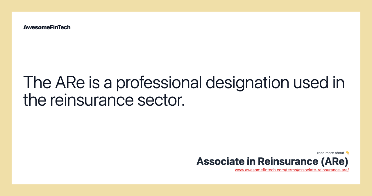 The ARe is a professional designation used in the reinsurance sector.