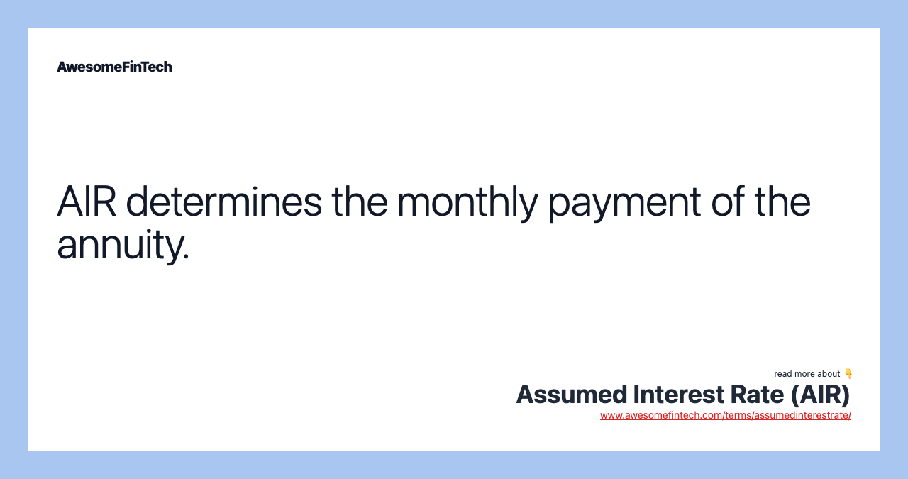 AIR determines the monthly payment of the annuity.