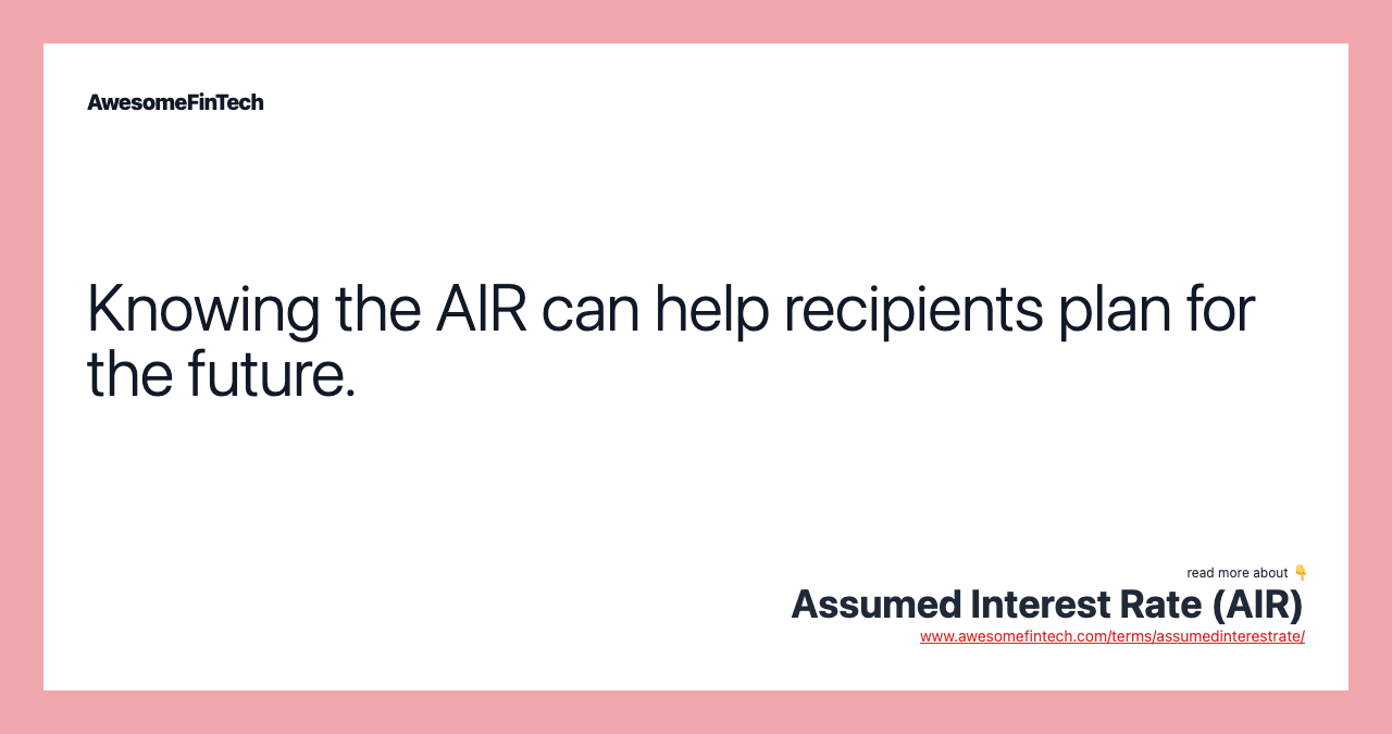 Knowing the AIR can help recipients plan for the future.
