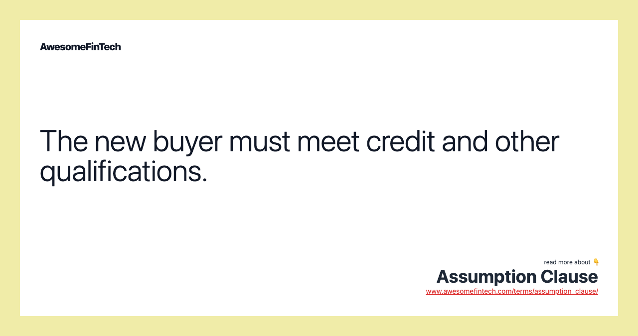 The new buyer must meet credit and other qualifications.
