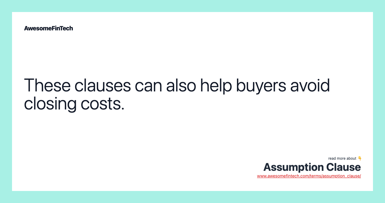 These clauses can also help buyers avoid closing costs.